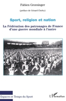 Sport, religion et nation: La Fédération des patronages de France d'une guerre mondiale à l'autre 2747569500 Book Cover