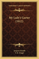 My Lady's Garter (1912) 1018623922 Book Cover