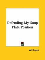 Defending My Soup Plate Position 1425373739 Book Cover