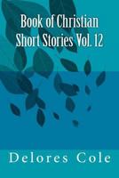 Book of Christian Short Stories Vol. 12 1719373256 Book Cover