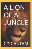 A LION OF A JUNGLE B0GTHBVR2J Book Cover