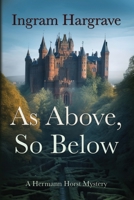 As Above, So Below: A Hermann Horst Mystery 1955810249 Book Cover