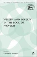 Wealth and Poverty in the Book of Proverbs 1441153748 Book Cover