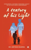A century of his Light: Honouring a Father’s Enduring Legacy on His 100th Birth Anniversary B0GKP6Z5GD Book Cover