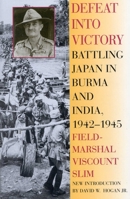 Defeat Into Victory: The Magnificent Account of a Great Campaign of the Second World War
