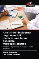 Analisi dell'incidenza degli errori di medicazione in un ospedale multispecialistico 6203385204 Book Cover