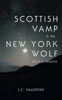 Scottish Vamp & the Newyork Wolf: Book 1- Reunited 1546258396 Book Cover