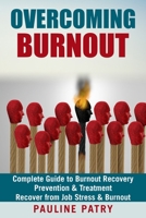 Overcoming Burnout: Burnout Prevention & Treatment - How to Recover from Job Stress & Burnout 1728646081 Book Cover