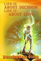 Life Is about Decision Life Is about Love 1508891834 Book Cover