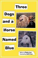 Three Dogs and a Horse Named Blue 1438996853 Book Cover