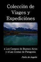 Coleccion de viages y expediciones a los campos de Buenos Aires y a las costas de Patagonia 3752490284 Book Cover
