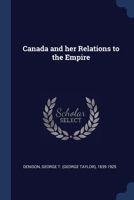Canada and her Relations to the Empire 1022222384 Book Cover
