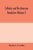Catholics and the American Revolution Volume 1 9354002498 Book Cover