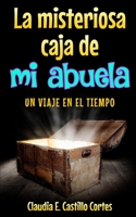 La misteriosa caja de mi abuela: Un viaje en el tiempo (Spanish Edition) 1686558295 Book Cover