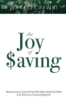 The Joy of Saving: Money Lessons I Learned From My Italian-American Father & 20 Years as a Consumer Reporter 1098341775 Book Cover