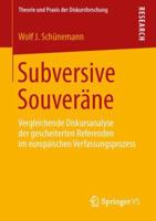 Subversive Souverane: Vergleichende Diskursanalyse Der Gescheiterten Referenden Im Europaischen Verfassungsprozess 3658057084 Book Cover