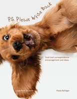 P.S. Please Write Back: Snail mail correspondence encouragement and ideas. 1639420053 Book Cover