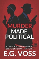 MURDER MADE POLITICAL (A Charlie and Gretchen Adventure) B0851LN7VF Book Cover