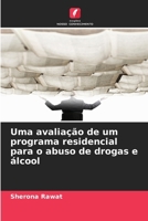 Uma avaliação de um programa residencial para o abuso de drogas e álcool (Portuguese Edition) 6208614392 Book Cover
