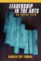 Leadership in the Arts: An Inside View 1434368882 Book Cover