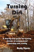 Turning Dirt: A step-by-step guide for turning dreams of campground ownership into reality 1737775026 Book Cover