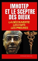 Imhotep et le sceptre des dieux: La découverte, les faits, les preuves. (French Edition) B0BK7MFKL1 Book Cover