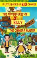 The Adventures of Billy the Chimera Hunter : A Little Book of BIG Choices 1953888143 Book Cover