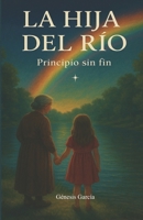 La Hija del Río: Principio sin fin B0G6491GJS Book Cover