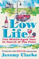 Low Life: One Middle-Aged Man in Search of the Point 1907595511 Book Cover