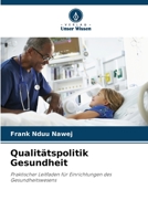 Qualitätspolitik Gesundheit: Praktischer Leitfaden für Einrichtungen des Gesundheitswesens 6206035786 Book Cover