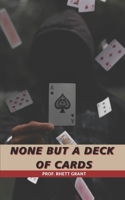 None But A Deck Of Cards B0B9QS31KC Book Cover