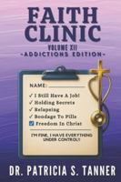 Faith Clinic Volume XII Addictions Edition: I'm Fine, I've Got This Under Control B0G4LPTY21 Book Cover