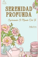 Serenidad Profunda.: Explorando El Mundo Del Té. B0CGTQ5W3Q Book Cover