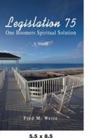 Legislation 75: One Boomers Spiritual Solution 0595461875 Book Cover