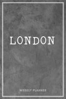 London Weekly Planner: Business Planners To Do List Organizer Academic Schedule Logbook Appointment Undated Personalized Personal Name Record Remember Notes Grey Loft Wall Art 1660974453 Book Cover