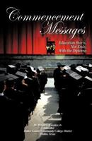 Commencement Messages: Education Starts, Not Ends, with the Diploma 1426995784 Book Cover