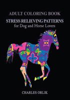 Adult Coloring Book: Stress Relieving Patterns: for Dog and Horse Lovers 1548465976 Book Cover