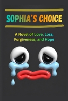 Sophia's Choice: A Novel of Love, Loss, Forgiveness, and Hope B0H8G87D6W Book Cover