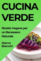 Cucina Verde: Ricette Vegane per un Benessere Naturale 1835599591 Book Cover