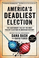 America's Deadliest Election: The Cautionary Tale of the Most Violent Election in American History 1335002219 Book Cover