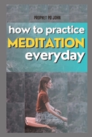 How to Practice Meditation Everyday B0CSVKDFSK Book Cover