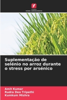 Suplementação de selénio no arroz durante o stress por arsénico 6209370888 Book Cover