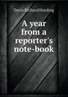 A Year from a Reporter's Note-Book 046970151X Book Cover