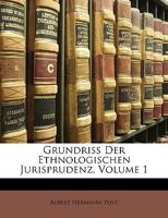 Grundriss Der Ethnologischen Jurisprudenz, Vol. 1: Allgemeiner Teil (Classic Reprint) 1145957056 Book Cover