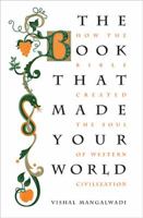 The Book that Made Your World: How the Bible Created the Soul of Western Civilization 1595555455 Book Cover