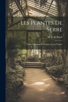 Les Plantes de Serre: Traité Théorique et Pratique de la Culture 1021973084 Book Cover