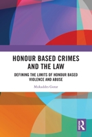 Honour Based Crimes and the Law: Defining the Limits of Honour Based Violence and Abuse 0367762714 Book Cover