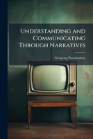 Understanding and Communicating Through Narratives 1288344287 Book Cover