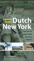 Exploring Historic Dutch New York: New York City * Hudson Valley * New Jersey * Delaware 048683493X Book Cover