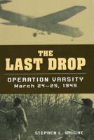 The Last Drop: Operation Varsity, March 24-25, 1945 081170310X Book Cover